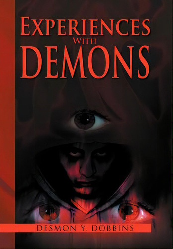 Experiences With Demons, De Dobbins, Desmon Y.. Editorial Authorhouse, Tapa Dura En Inglés