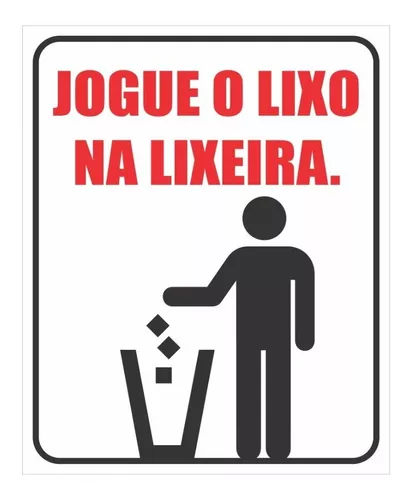 Placa Aviso - Jogue o Lixo na Lixeira - Iplacas Sinalização