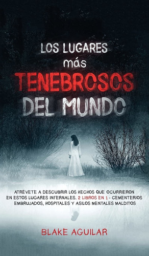 Libro Los Lugares Más Tenebrosos Del Mundo: Atrévete  Lrf