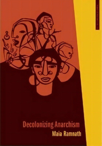 Decolonizing Anarchism : An Antiauthoritarian History Of India's Liberation Struggle, De Maia Ramnath. Editorial Ak Press, Tapa Blanda En Inglés