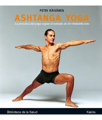 Ashtanga Yoga . Practica Del Yoga Segun Metodo Sri Pattabhi