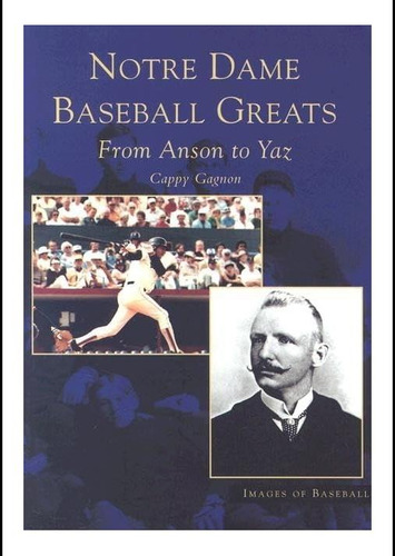 Libro: Los Grandes Del Béisbol De Notre Dame: De Anson A Yaz