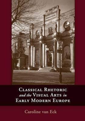 Classical Rhetoric And The Visual Arts In Early Modern Eu...