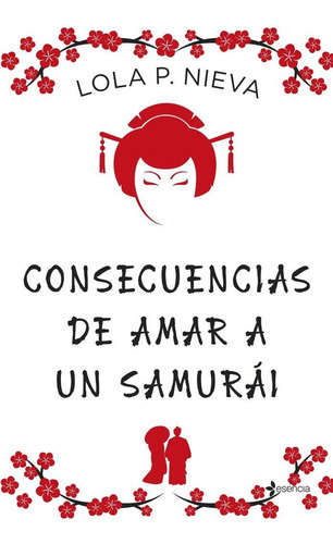 Libro: Consecuencias De Amar A Un Samurai. Lola P Nieva. Ese