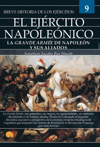 Breve Historia Del Ejército Napoleónico, De Jonathan Jacobo Bar Shuali. Editorial Nowtilus, Tapa Blanda En Español, 2022