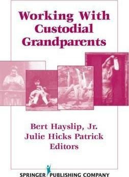 Working With Custodial Grandparents - Bert Hayslip