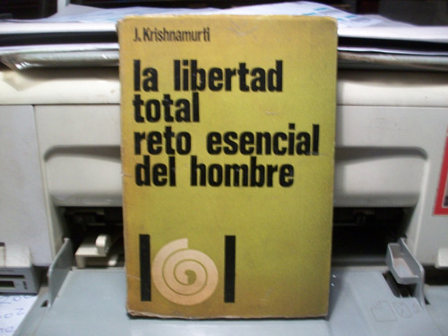 La Libertad Total Reto Esencial De Hombre Krishnamurti Orion