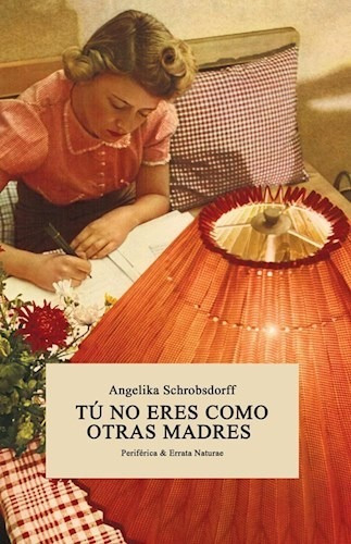 Tu No Eres Como Otras Madres - Schrobsdorff Angelika (libro)