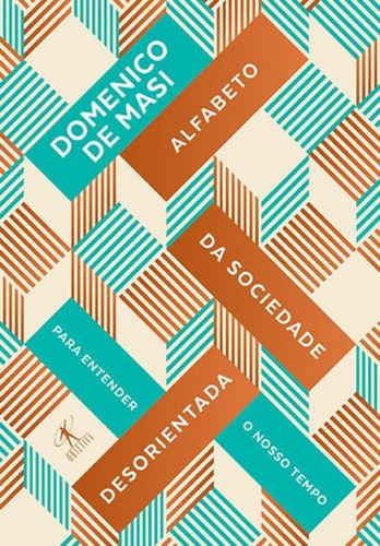 Alfabeto Da Sociedade Desorientada: Para Entender Nosso Tempo, De De Masi, Domenico. Editora Objetiva, Capa Mole, Edição 1ª Edição - 2017 Em Português