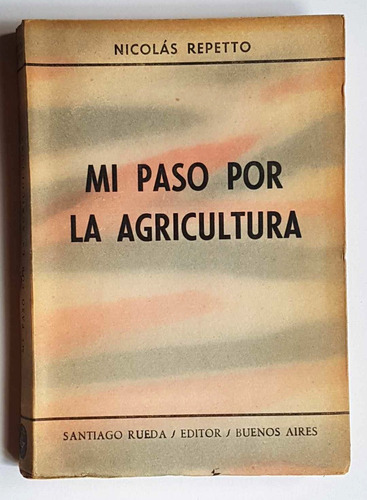 Mi Paso Por La Agricultura, Nicolas Repetto, 1958