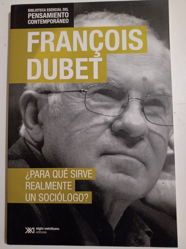 ¿para Qué Sirve Realmente Un Sociólogo? François Debet