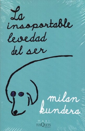 Libro: La Insoportable Levedad Del Ser / Milan Kundera 