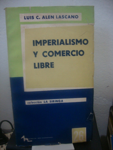 Imperialismo Y Comercio Libre - Luis Alen Lascano