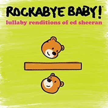Rockabye Baby! Lullaby Renditions Of Ed Sheeran Cd
