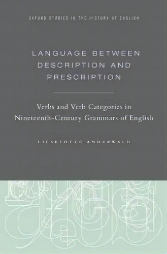 Language Between Description And Prescription, De Lieselotte Anderwald. Editorial Oxford University Press Inc, Tapa Dura En Inglés