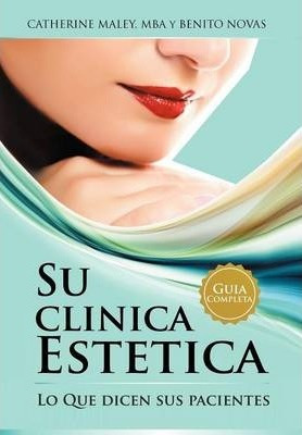 Libro Su Clinica Estetica - Catherine Maley Mba Y Benito ...