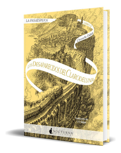 Libro Pasaespejos Vol.2 Los Desaparecidos Del Clarodeluna, De Christelle Dabos. Editorial Nocturna Ediciones, S.l, Tapa Blanda En Español, 2023