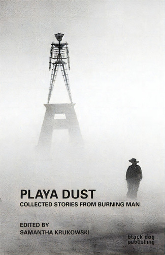 Playa Dust: Collected Stories From Burning Man, De Samantha Krukowski. Editorial Black Dog Press, Tapa Blanda En Inglés