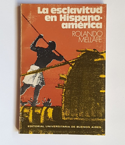 La Esclavitud En Hispano-america, Rolando Mellafe