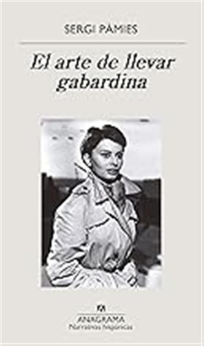 El Arte De Llevar Gabardina: 626 (narrativas Hispánicas) / S