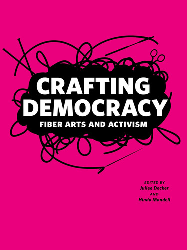 Libro:  Crafting Democracy: Fiber Arts And Activism