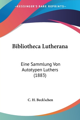 Libro Bibliotheca Lutherana: Eine Sammlung Von Autotypen ...