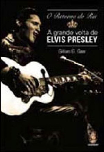 Retorno Do Rei: A Grande Volta De Elvis Presley, De Gaar, Gillian G.. Editora Madras, Capa Mole Em Português
