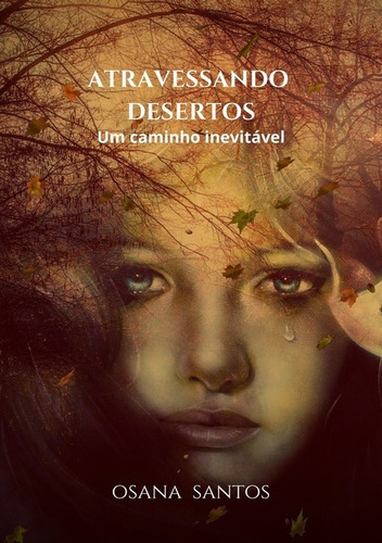 Atravessando Desertos: Um Caminho Inevitável, De Osana Santos. Série Não Aplicável, Vol. 1. Editora Clube De Autores, Capa Mole, Edição 1 Em Português, 2020