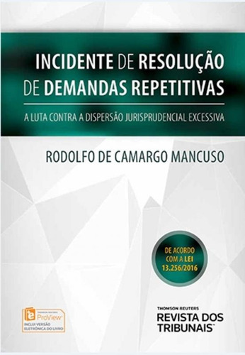 Incidentes De Resolucao De Demanda Repetitiva - Rt, De Rodolfo De Camargo Mancuso. Editora Revista Dos Tribunais, Capa Mole, Edição 1 Em Português, 2016