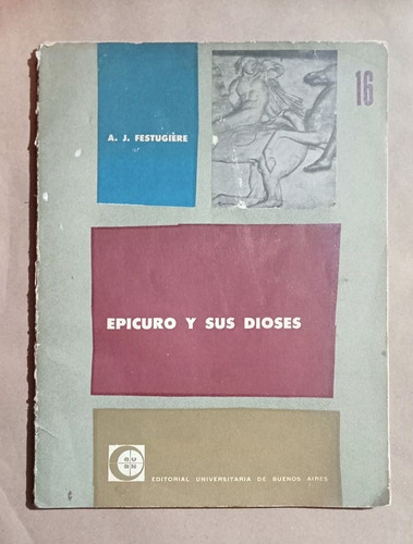 Epicuro Y Sus Dioses - A.j. Festugiere (cuadernos - Eudeba)