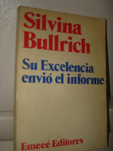 Su Excelencia Envio El Informe Silvina Bullrich /en Belgrano