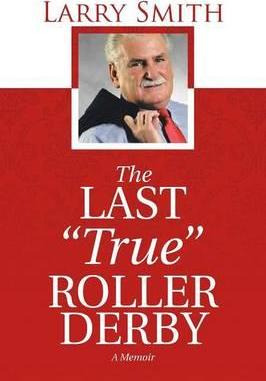 Libro The Last  True  Roller Derby - Larry Smith