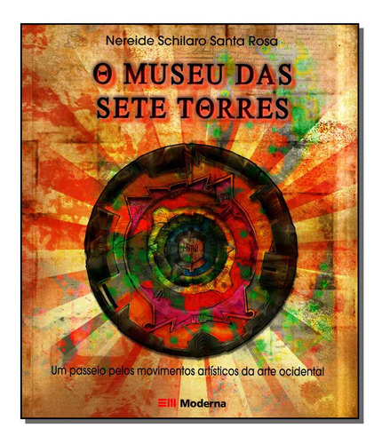 Libro Museu Das Sete Torres O De Rosa Nereide Schilaro Santa