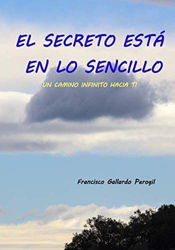 Libro El Secreto Está En Lo Sencillo Un Camino Infinito Hac