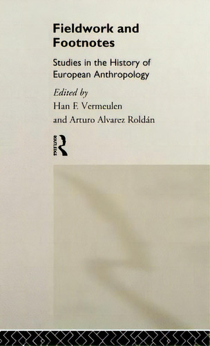 Fieldwork And Footnotes: Studies In The History Of European Anthropology, De Roldan, Arturo Alvarez. Editorial Routledge, Tapa Dura En Inglés