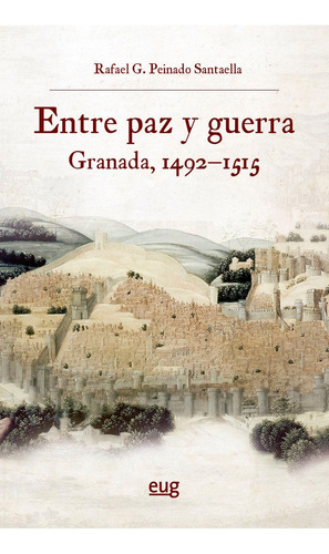 Libro Entre Paz Y Guerra - Peinado Santaella, Rafael G.