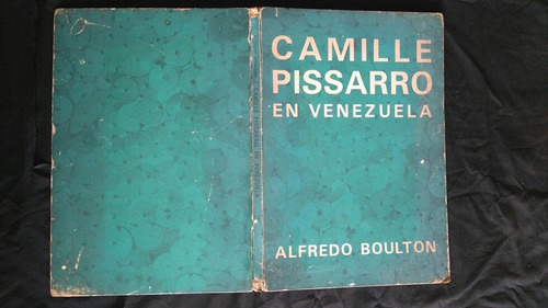 Alfredo Boulton: Camille Pissarro En Venezuela, Arte Caracas (Usado)
