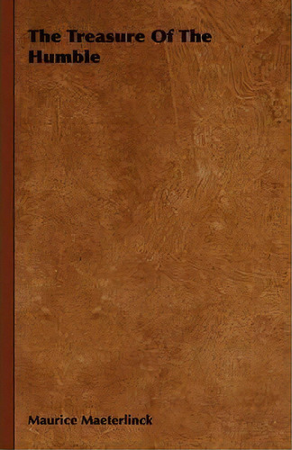 The Treasure Of The Humble, De Maurice Maeterlinck. Editorial Read Books, Tapa Blanda En Inglés