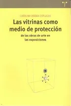 Comprar Las Vitrinas Como Medio De Protecciãâ³n De Las Obras De Arte En Las Exposiciones, De Ribera Esplugas, Carolina. Editorial Ediciones Trea, S.l., Tapa Blanda En Español