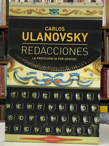 Redacciones - Carlos Ulanovsky - Sudamericana