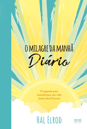 O milagre da manhã: Diário: O segredo para transformar sua vida (antes das 8 horas), de Elrod, Hal. Editora Best Seller Ltda, capa mole em português, 2018