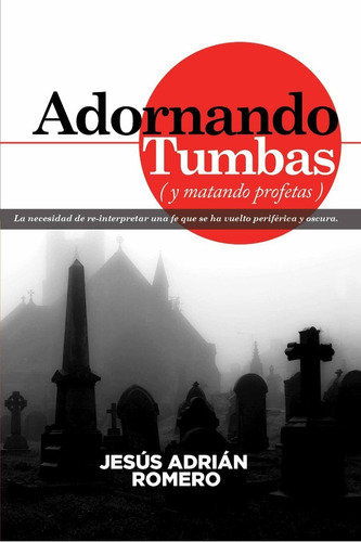 Adornando Tumbas (y Matando Profetas)