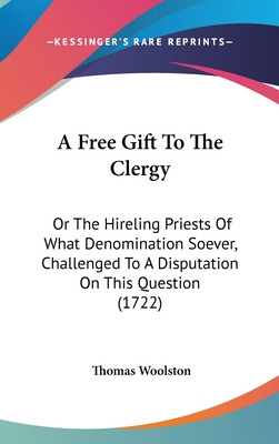 Libro A Free Gift To The Clergy: Or The Hireling Priests ...