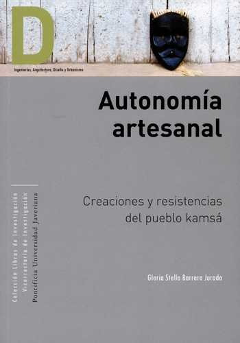 Libro Autonomía Artesanal. Creaciones Y Resistenicas Del Pu