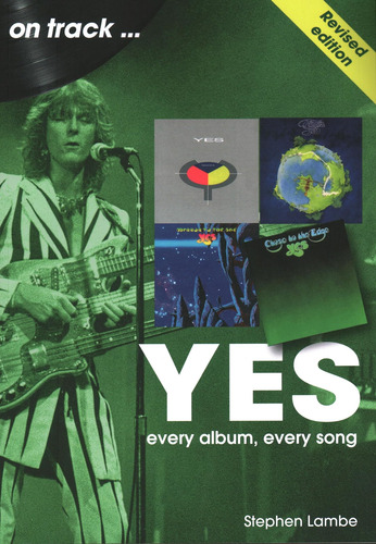 Yes On Track Revised Edition: Every Album, Every Song / Step
