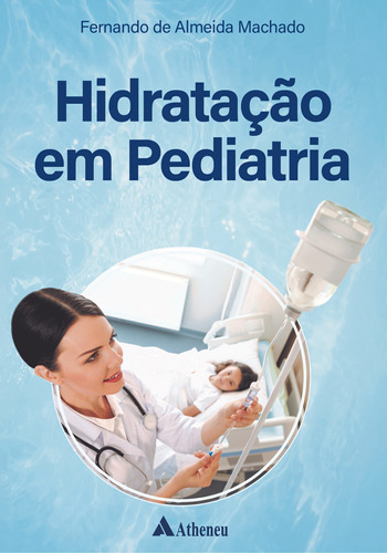 Libro Hidratacao Em Pediatria 01ed 23 De Machado Fernando De