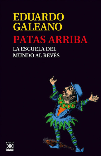 Patas Arriba, De Galeano, Eduardo H.. Editorial Siglo Xxi De España Editores, S.a., Tapa Blanda En Español