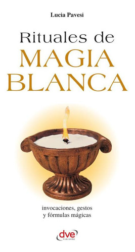 Rituales De Magia Blanca, De Lucia Pavesi