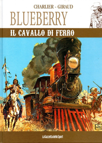 Blueberry Nº 7 - Il Cavallo Di Ferro - 60 Páginas - Italiano - Editora La Gazzetta Dello Sport - Formato 23 X 29,5 - Capa Dura - 2022 - Bonellihq A23
