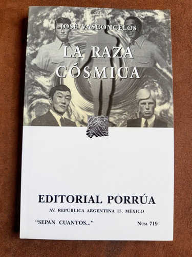 La Raza Cósmica. Jose Vasconcelos. Editorial Porrúa. 2a Edic